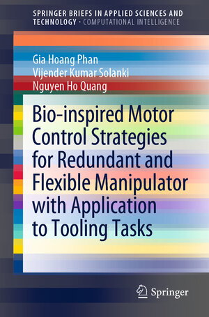 Buchcover Bio-inspired Motor Control Strategies for Redundant and Flexible Manipulator with Application to Tooling Tasks | Gia Hoang Phan | EAN 9789811695513 | ISBN 981-16-9551-2 | ISBN 978-981-16-9551-3