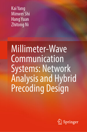 Buchcover Millimeter-Wave Communication Systems: Network Analysis and Hybrid Precoding Design | Kai Yang | EAN 9789811696213 | ISBN 981-16-9621-7 | ISBN 978-981-16-9621-3