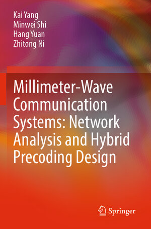 Buchcover Millimeter-Wave Communication Systems: Network Analysis and Hybrid Precoding Design | Kai Yang | EAN 9789811696237 | ISBN 981-16-9623-3 | ISBN 978-981-16-9623-7