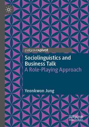 Buchcover Sociolinguistics and Business Talk | Yeonkwon Jung | EAN 9789811900532 | ISBN 981-19-0053-1 | ISBN 978-981-19-0053-2
