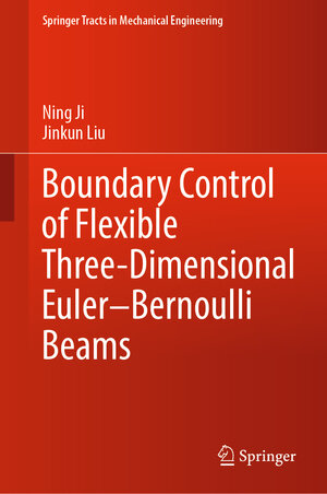 Buchcover Boundary Control of Flexible Three-Dimensional Euler–Bernoulli Beams | Ning Ji | EAN 9789811900792 | ISBN 981-19-0079-5 | ISBN 978-981-19-0079-2