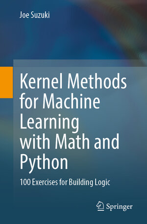 Buchcover Kernel Methods for Machine Learning with Math and Python | Joe Suzuki | EAN 9789811904004 | ISBN 981-19-0400-6 | ISBN 978-981-19-0400-4