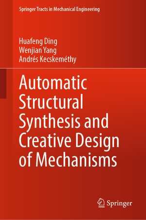 Buchcover Automatic Structural Synthesis and Creative Design of Mechanisms | Huafeng Ding | EAN 9789811915086 | ISBN 981-19-1508-3 | ISBN 978-981-19-1508-6