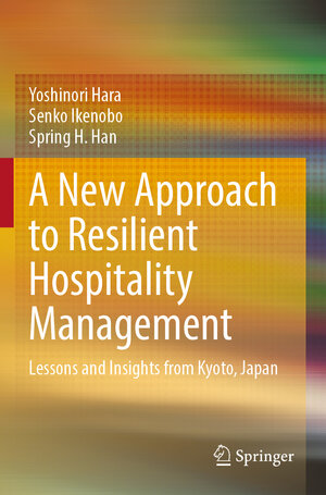 Buchcover A New Approach to Resilient Hospitality Management | Yoshinori Hara | EAN 9789811916670 | ISBN 981-19-1667-5 | ISBN 978-981-19-1667-0