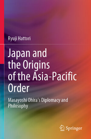 Buchcover Japan and the Origins of the Asia-Pacific Order | Ryuji Hattori | EAN 9789811919046 | ISBN 981-19-1904-6 | ISBN 978-981-19-1904-6