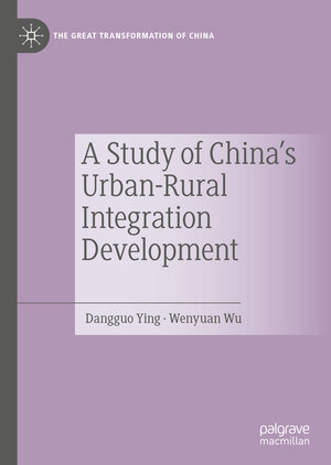 Buchcover A Study of China's Urban-Rural Integration Development | Dangguo Ying | EAN 9789811927560 | ISBN 981-19-2756-1 | ISBN 978-981-19-2756-0