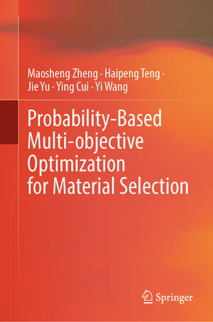 Buchcover Probability-Based Multi-objective Optimization for Material Selection | Maosheng Zheng | EAN 9789811933509 | ISBN 981-19-3350-2 | ISBN 978-981-19-3350-9