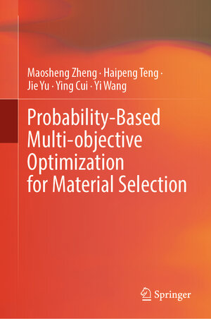 Buchcover Probability-Based Multi-objective Optimization for Material Selection | Maosheng Zheng | EAN 9789811933516 | ISBN 981-19-3351-0 | ISBN 978-981-19-3351-6