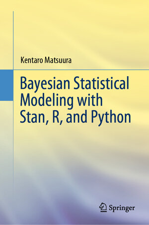 Buchcover Bayesian Statistical Modeling with Stan, R, and Python | Kentaro Matsuura | EAN 9789811947551 | ISBN 981-19-4755-4 | ISBN 978-981-19-4755-1