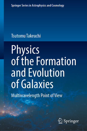 Buchcover Physics of the Formation and Evolution of Galaxies | Tsutomu Takeuchi | EAN 9789811950940 | ISBN 981-19-5094-6 | ISBN 978-981-19-5094-0