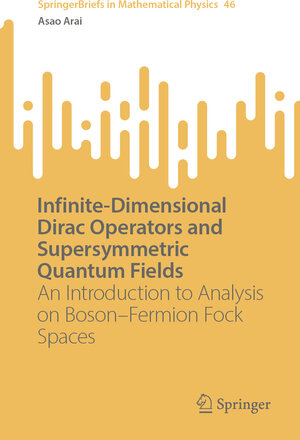 Buchcover Infinite-Dimensional Dirac Operators and Supersymmetric Quantum Fields | Asao Arai | EAN 9789811956775 | ISBN 981-19-5677-4 | ISBN 978-981-19-5677-5