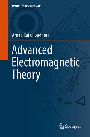 Buchcover Advanced Electromagnetic Theory | Arnab Rai Choudhuri | EAN 9789811959431 | ISBN 981-19-5943-9 | ISBN 978-981-19-5943-1