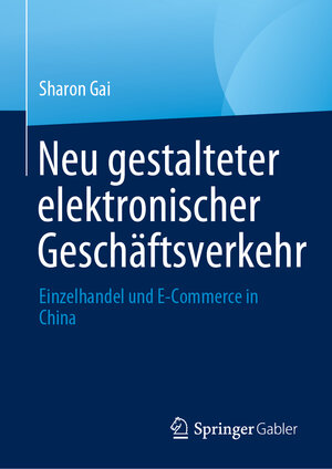 Buchcover Neu gestalteter elektronischer Geschäftsverkehr | Sharon Gai | EAN 9789811959837 | ISBN 981-19-5983-8 | ISBN 978-981-19-5983-7