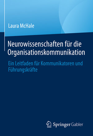 Buchcover Neurowissenschaften für die Organisationskommunikation | Laura McHale | EAN 9789811959981 | ISBN 981-19-5998-6 | ISBN 978-981-19-5998-1