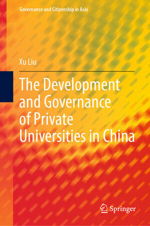 Buchcover The Development and Governance of Private Universities in China | Xu Liu | EAN 9789811960628 | ISBN 981-19-6062-3 | ISBN 978-981-19-6062-8