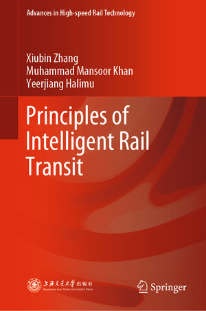 Buchcover Principles of Intelligent Rail Transit | Xiubin Zhang | EAN 9789811960727 | ISBN 981-19-6072-0 | ISBN 978-981-19-6072-7