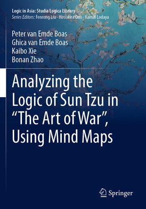 Buchcover Analyzing the Logic of Sun Tzu in “The Art of War”, Using Mind Maps | Peter van Emde Boas | EAN 9789811962523 | ISBN 981-19-6252-9 | ISBN 978-981-19-6252-3