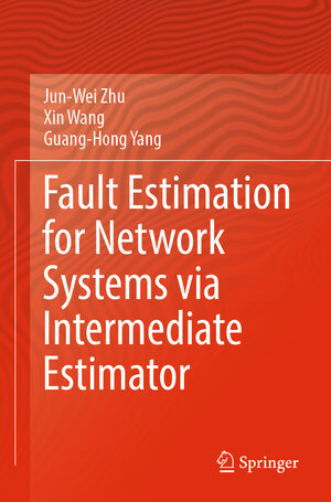 Buchcover Fault Estimation for Network Systems via Intermediate Estimator | Jun-Wei Zhu | EAN 9789811963230 | ISBN 981-19-6323-1 | ISBN 978-981-19-6323-0