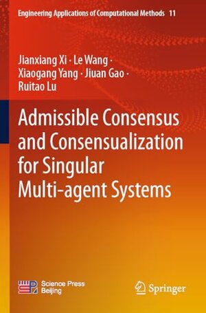 Buchcover Admissible Consensus and Consensualization for Singular Multi-agent Systems | Jianxiang Xi | EAN 9789811969928 | ISBN 981-19-6992-2 | ISBN 978-981-19-6992-8