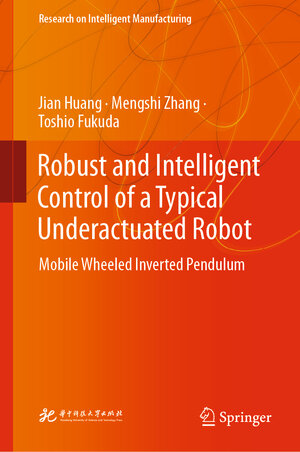 Buchcover Robust and Intelligent Control of a Typical Underactuated Robot | Jian Huang | EAN 9789811971570 | ISBN 981-19-7157-9 | ISBN 978-981-19-7157-0
