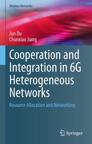 Buchcover Cooperation and Integration in 6G Heterogeneous Networks | Jun Du | EAN 9789811976476 | ISBN 981-19-7647-3 | ISBN 978-981-19-7647-6