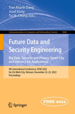 Buchcover Future Data and Security Engineering. Big Data, Security and Privacy, Smart City and Industry 4.0 Applications  | EAN 9789811980688 | ISBN 981-19-8068-3 | ISBN 978-981-19-8068-8