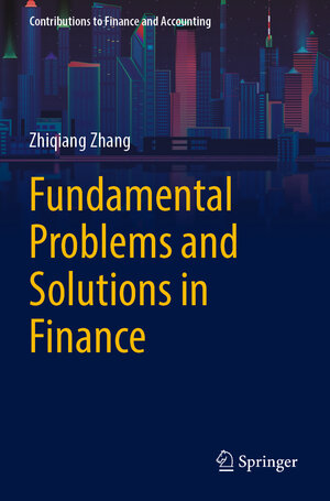 Buchcover Fundamental Problems and Solutions in Finance | Zhiqiang Zhang | EAN 9789811982712 | ISBN 981-19-8271-6 | ISBN 978-981-19-8271-2
