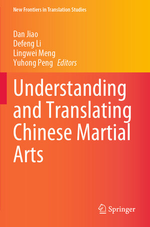 Buchcover Understanding and Translating Chinese Martial Arts  | EAN 9789811984273 | ISBN 981-19-8427-1 | ISBN 978-981-19-8427-3