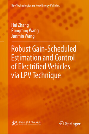 Buchcover Robust Gain-Scheduled Estimation and Control of Electrified Vehicles via LPV Technique | Hui Zhang | EAN 9789811985096 | ISBN 981-19-8509-X | ISBN 978-981-19-8509-6