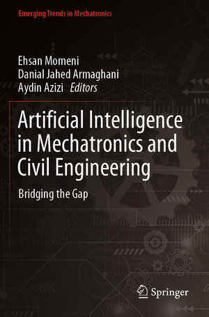 Buchcover Artificial Intelligence in Mechatronics and Civil Engineering | EAN 9789811987922 | ISBN 981-19-8792-0 | ISBN 978-981-19-8792-2