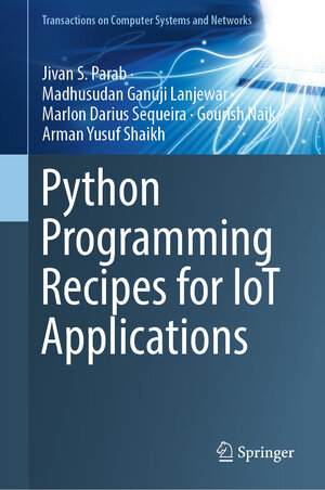 Buchcover Python Programming Recipes for IoT Applications | Jivan S. Parab | EAN 9789811994661 | ISBN 981-19-9466-8 | ISBN 978-981-19-9466-1