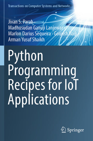 Buchcover Python Programming Recipes for IoT Applications | Jivan S. Parab | EAN 9789811994685 | ISBN 981-19-9468-4 | ISBN 978-981-19-9468-5