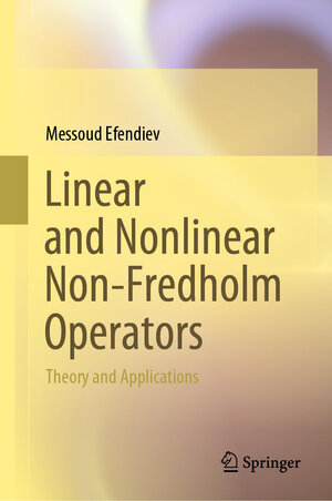 Buchcover Linear and Nonlinear Non-Fredholm Operators | Messoud Efendiev | EAN 9789811998805 | ISBN 981-19-9880-9 | ISBN 978-981-19-9880-5