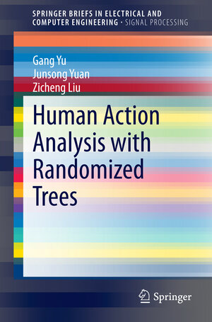 Buchcover Human Action Analysis with Randomized Trees | Gang Yu | EAN 9789812871671 | ISBN 981-287-167-5 | ISBN 978-981-287-167-1