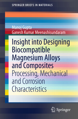 Buchcover Insight into Designing Biocompatible Magnesium Alloys and Composites | Manoj Gupta | EAN 9789812873729 | ISBN 981-287-372-4 | ISBN 978-981-287-372-9