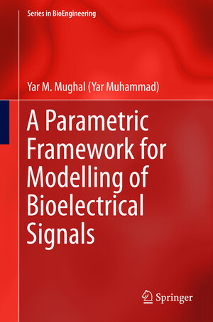 Buchcover A Parametric Framework for Modelling of Bioelectrical Signals | Yar M. Mughal | EAN 9789812879684 | ISBN 981-287-968-4 | ISBN 978-981-287-968-4