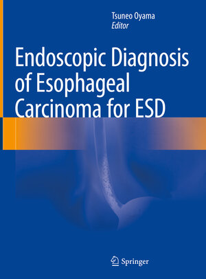 Buchcover Endoscopic Diagnosis of Esophageal Carcinoma for ESD  | EAN 9789813290297 | ISBN 981-329-029-3 | ISBN 978-981-329-029-7