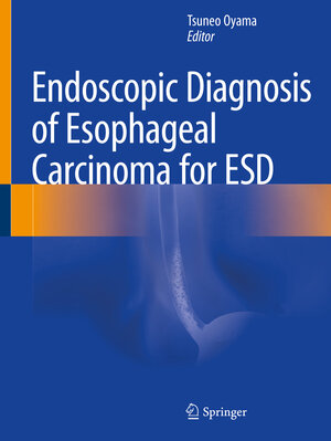 Buchcover Endoscopic Diagnosis of Esophageal Carcinoma for ESD  | EAN 9789813290327 | ISBN 981-329-032-3 | ISBN 978-981-329-032-7