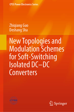 Buchcover New Topologies and Modulation Schemes for Soft-Switching Isolated DC–DC Converters | Zhiqiang Guo | EAN 9789813299344 | ISBN 981-329-934-7 | ISBN 978-981-329-934-4