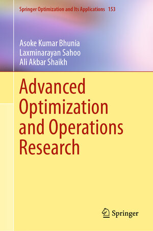Buchcover Advanced Optimization and Operations Research | Asoke Kumar Bhunia | EAN 9789813299672 | ISBN 981-329-967-3 | ISBN 978-981-329-967-2