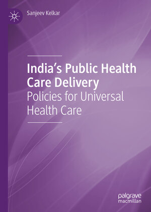 Buchcover India's Public Health Care Delivery | Sanjeev Kelkar | EAN 9789813341807 | ISBN 981-334-180-7 | ISBN 978-981-334-180-7