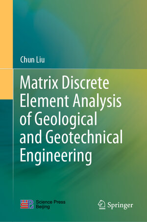 Buchcover Matrix Discrete Element Analysis of Geological and Geotechnical Engineering | Chun Liu | EAN 9789813345249 | ISBN 981-334-524-1 | ISBN 978-981-334-524-9