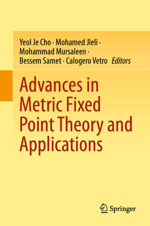 Buchcover Advances in Metric Fixed Point Theory and Applications | EAN 9789813366466 | ISBN 981-336-646-X | ISBN 978-981-336-646-6