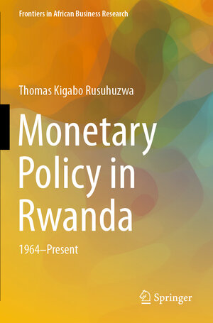 Buchcover Monetary Policy in Rwanda | Thomas Kigabo Rusuhuzwa | EAN 9789813367487 | ISBN 981-336-748-2 | ISBN 978-981-336-748-7