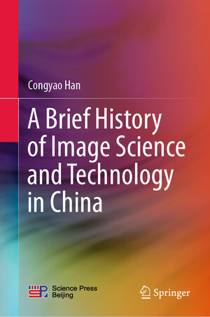 Buchcover A Brief History of Image Science and Technology in China | Congyao Han | EAN 9789813369221 | ISBN 981-336-922-1 | ISBN 978-981-336-922-1