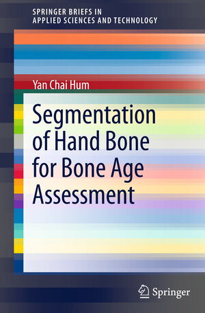 Buchcover Segmentation of Hand Bone for Bone Age Assessment | Yan Chai Hum | EAN 9789814451659 | ISBN 981-4451-65-7 | ISBN 978-981-4451-65-9