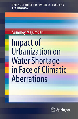 Buchcover Impact of Urbanization on Water Shortage in Face of Climatic Aberrations | Mrinmoy Majumder | EAN 9789814560733 | ISBN 981-4560-73-1 | ISBN 978-981-4560-73-3