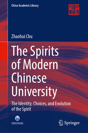 Buchcover The Spirits of Modern Chinese University | Zhaohui Chu | EAN 9789819528806 | ISBN 981-9528-80-1 | ISBN 978-981-9528-80-6