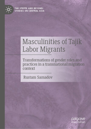 Buchcover Masculinities of Tajik Labor Migrants | Rustam Samadov | EAN 9789819604586 | ISBN 981-9604-58-3 | ISBN 978-981-9604-58-6