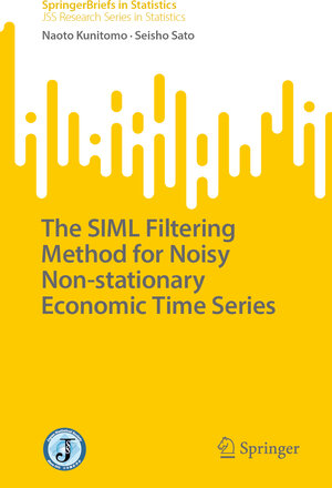 Buchcover The SIML Filtering Method for Noisy Non-stationary Economic Time Series | Naoto Kunitomo | EAN 9789819608829 | ISBN 981-9608-82-1 | ISBN 978-981-9608-82-9